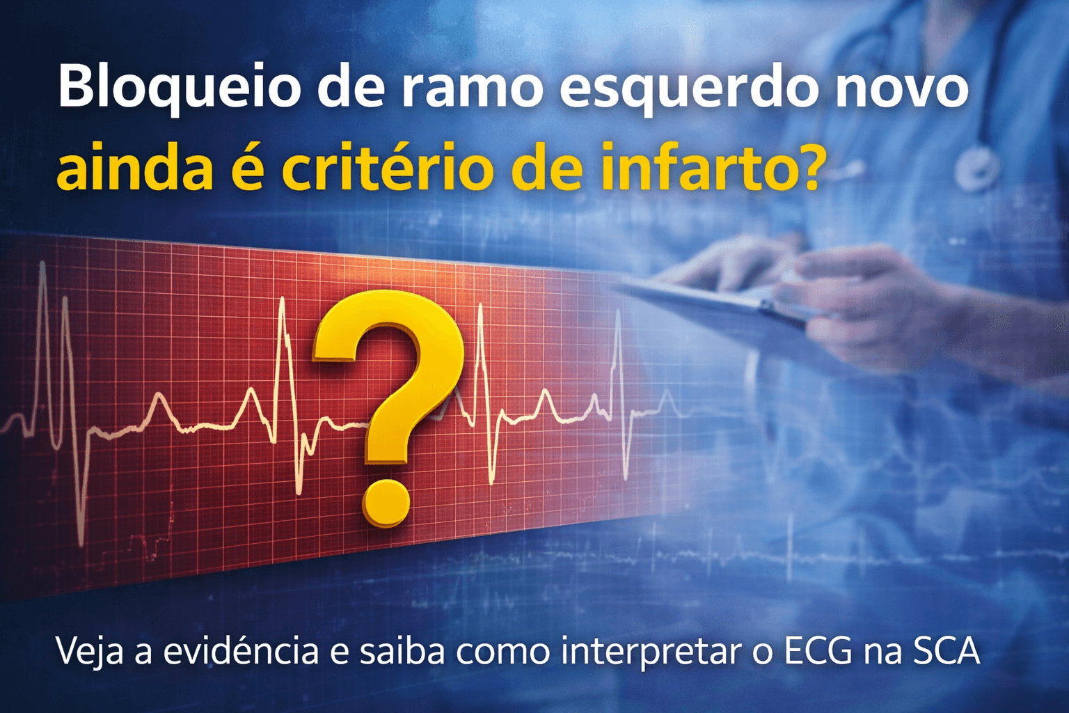 Bloqueio de ramo esquerdo novo: ainda é critério de infarto?