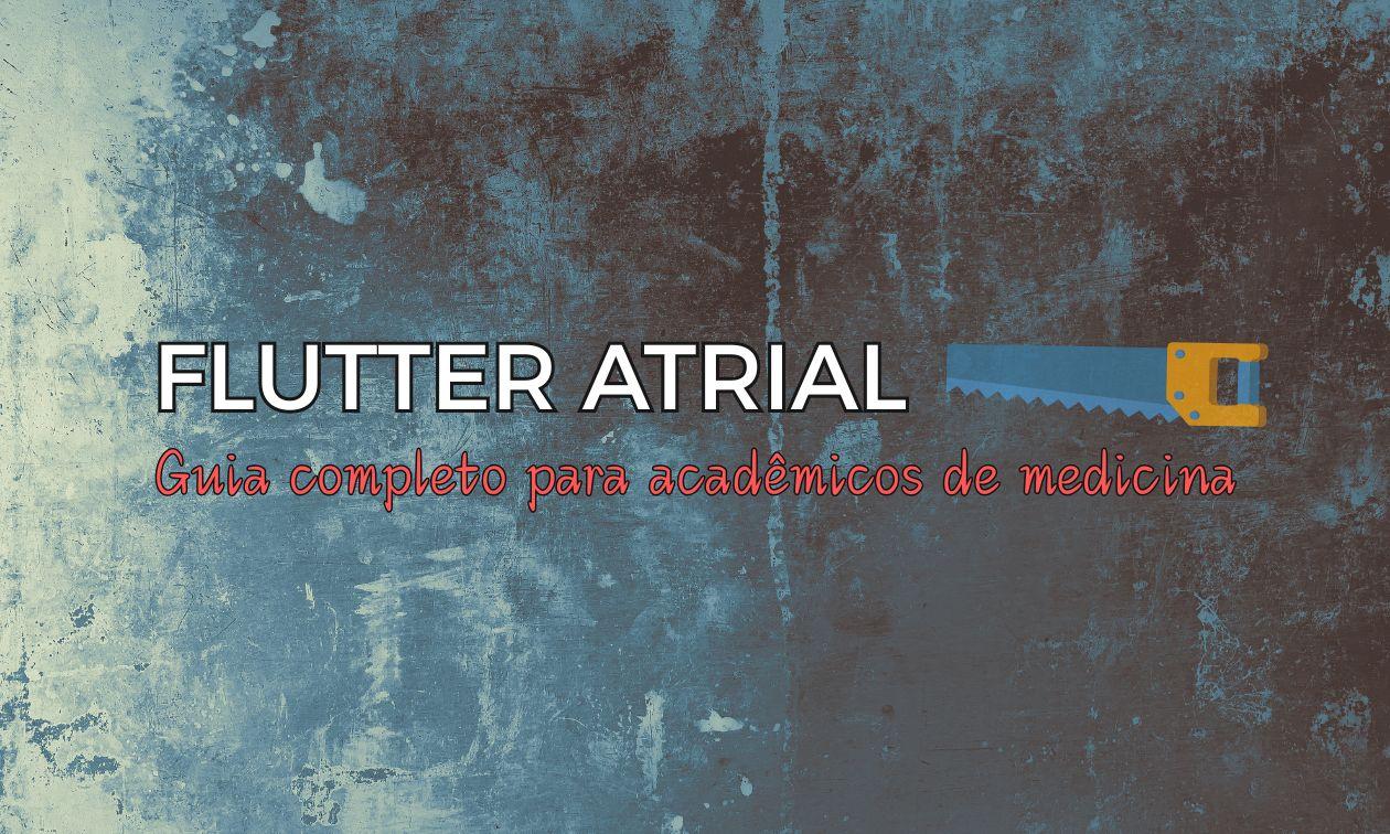 Atrial flutter: a complete guide for medical students