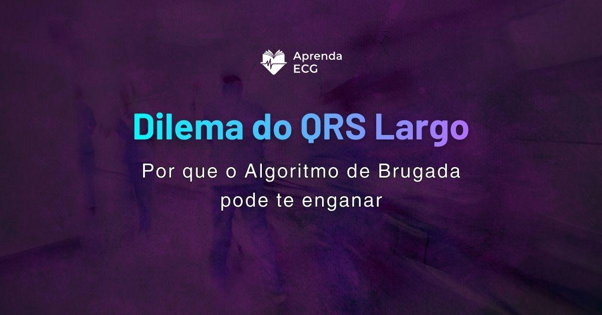 O dilema do QRS largo: por que Brugada pode te enganar na sala vermelha