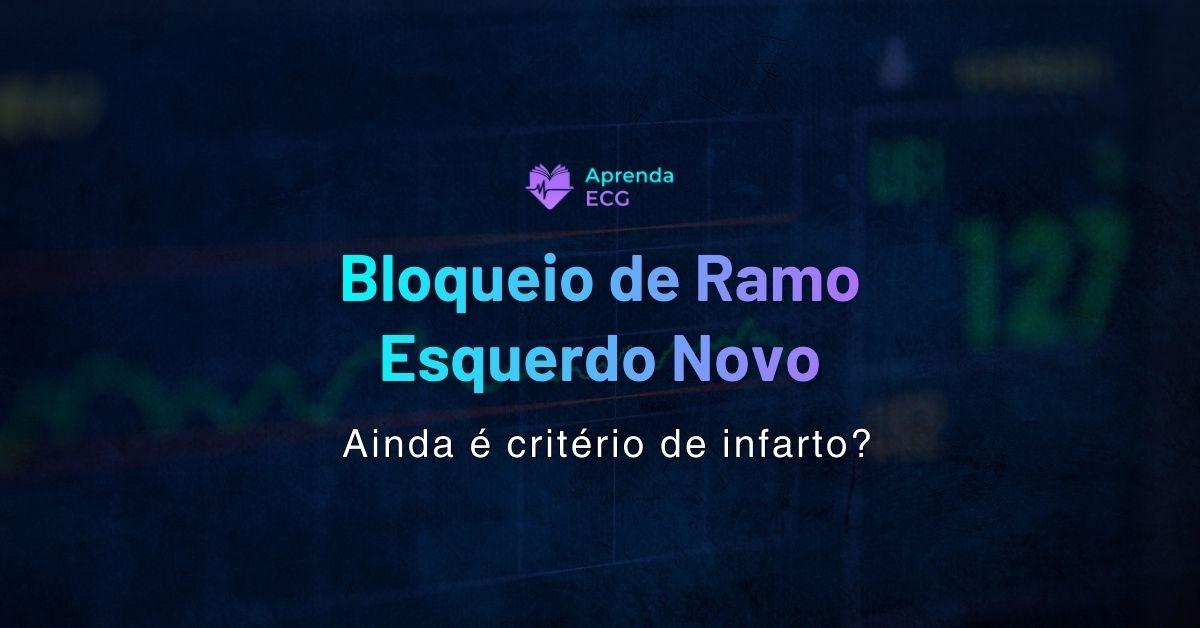 Bloqueio de ramo esquerdo novo: ainda é critério de infarto?