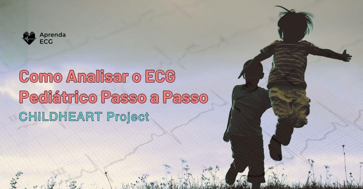 Como Analisar o ECG Pediátrico Passo a Passo (CHILDHEART Project)