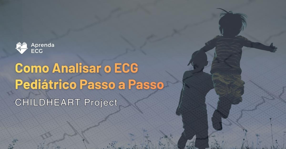 Como Analisar o ECG Pediátrico Passo a Passo (CHILDHEART Project)