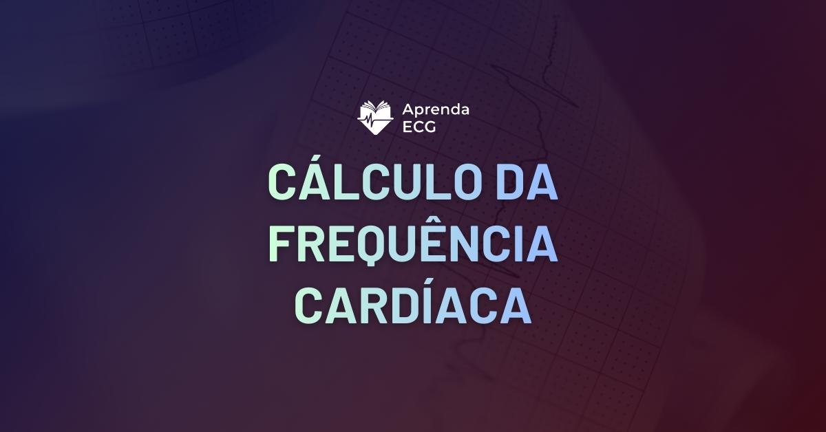 ECG Passo a Passo: Cálculo da Frequência Cardíaca