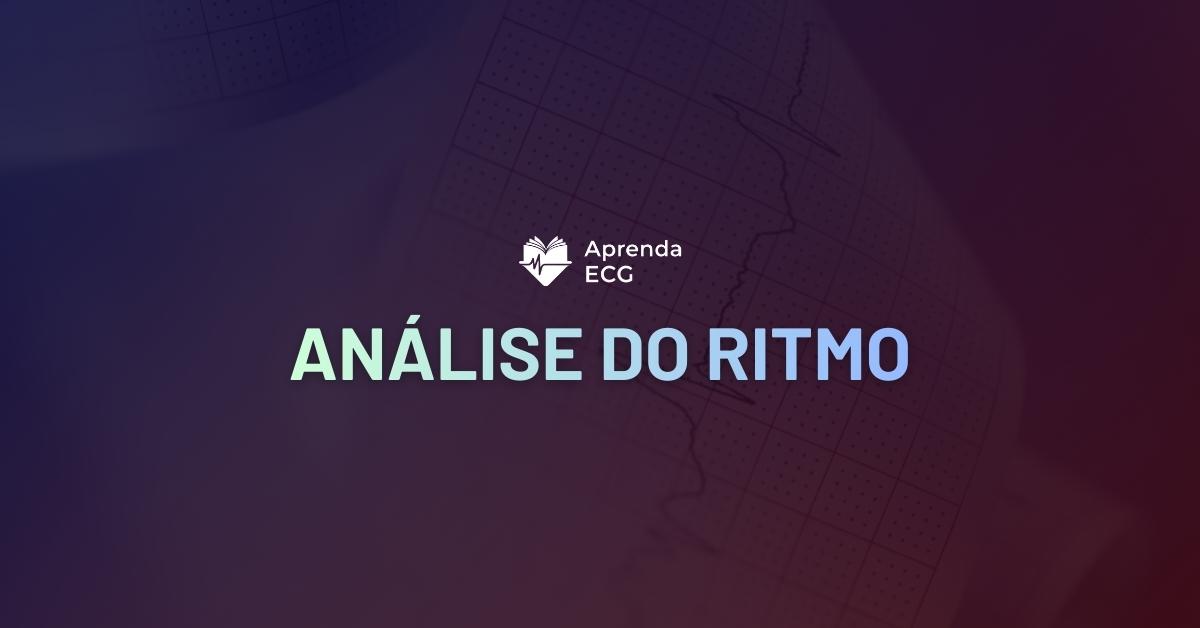 ECG Passo-a-Passo: Análise do Ritmo