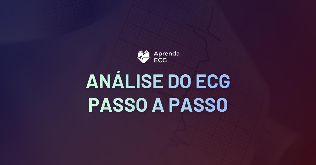 Como Analisar o ECG Passo a Passo