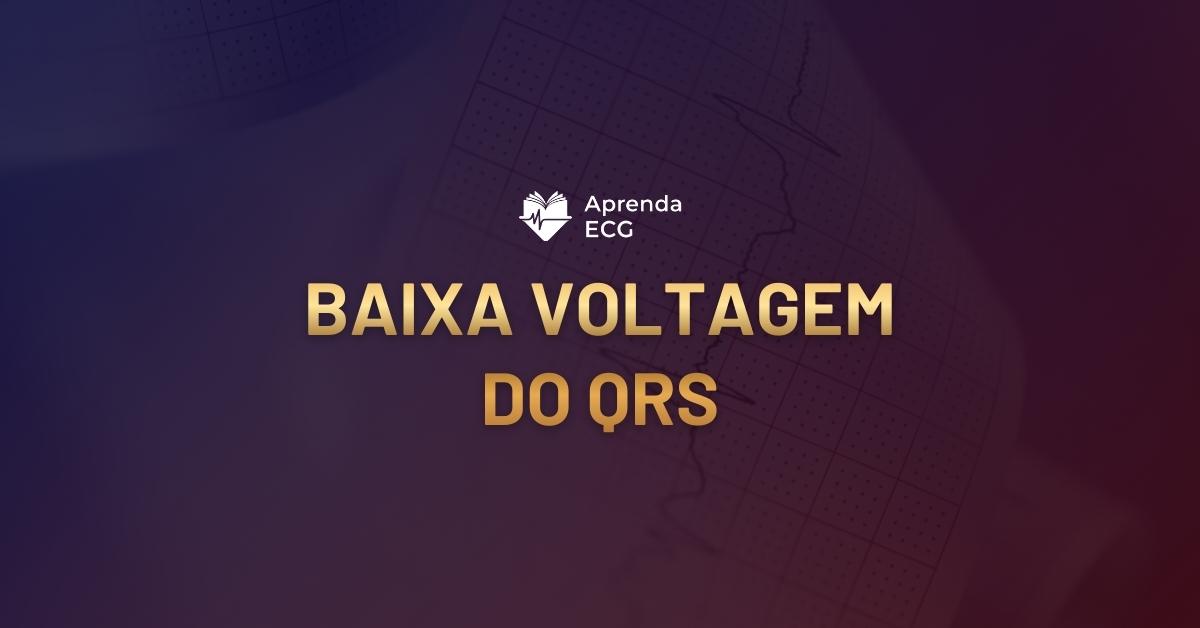 Baixa Voltagem do QRS