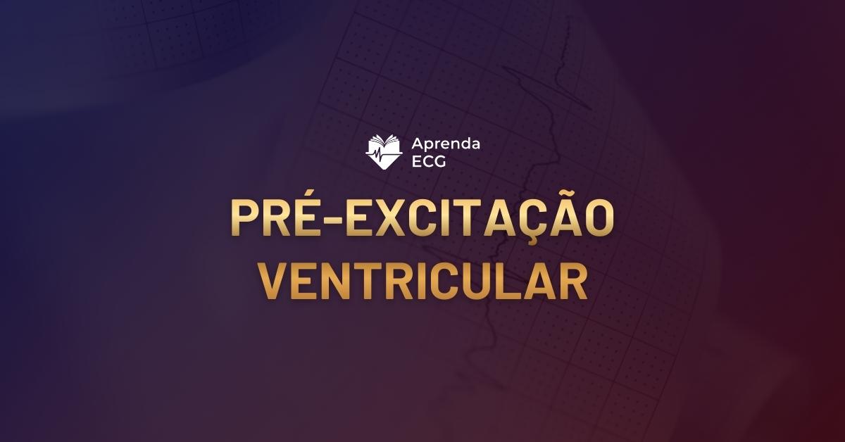 Pré-excitação Ventricular