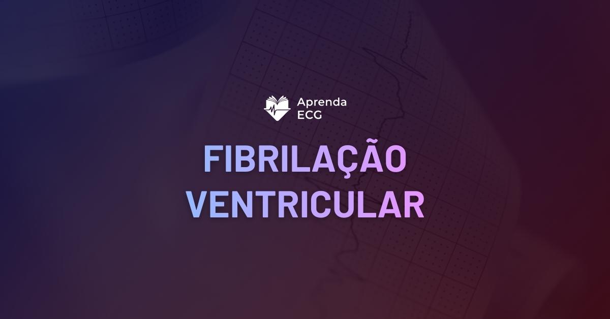 Fibrilação Ventricular