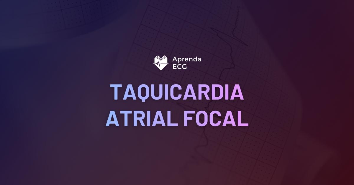 Taquicardia Atrial Focal