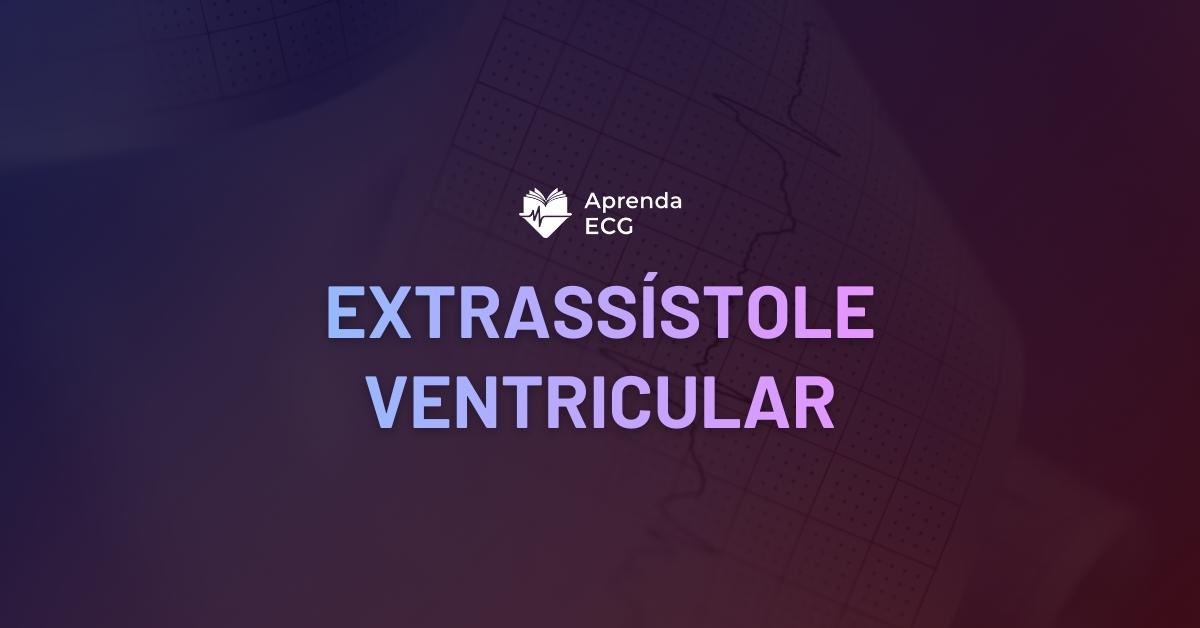 Extrassístole Ventricular