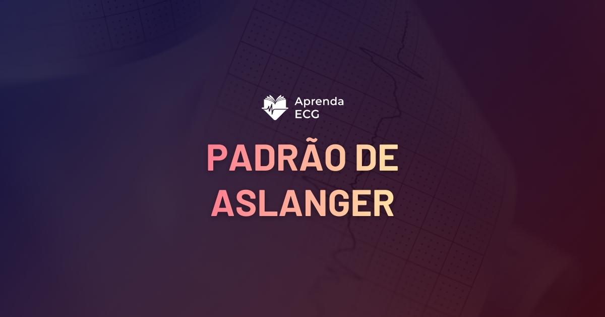 Padrão de Aslanger
