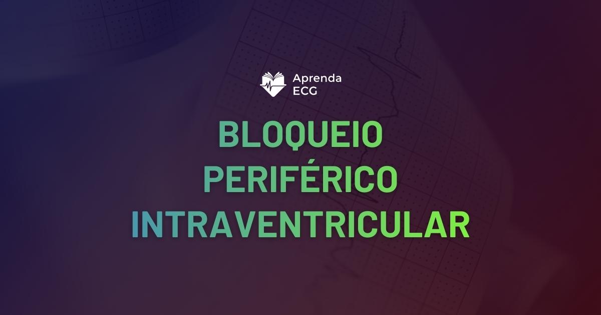 Bloqueio Periférico Intraventricular