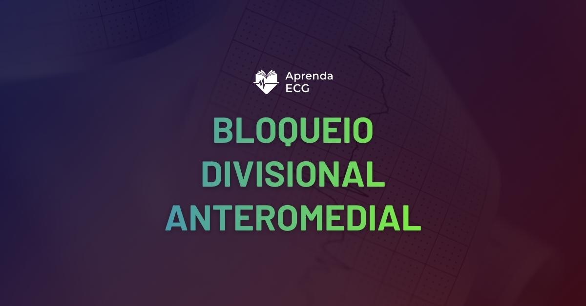 Bloqueio Divisional Anteromedial