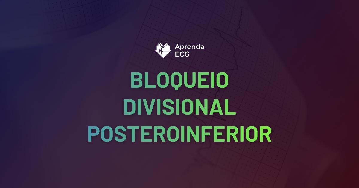 Bloqueio Divisional Posteroinferior