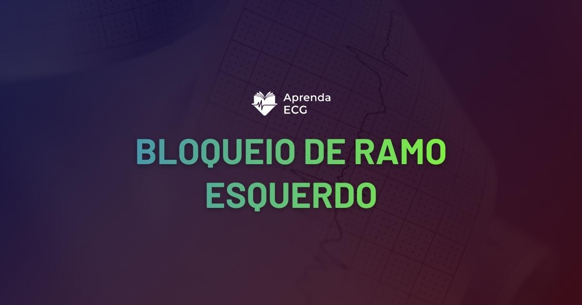Bloqueio de Ramo Esquerdo