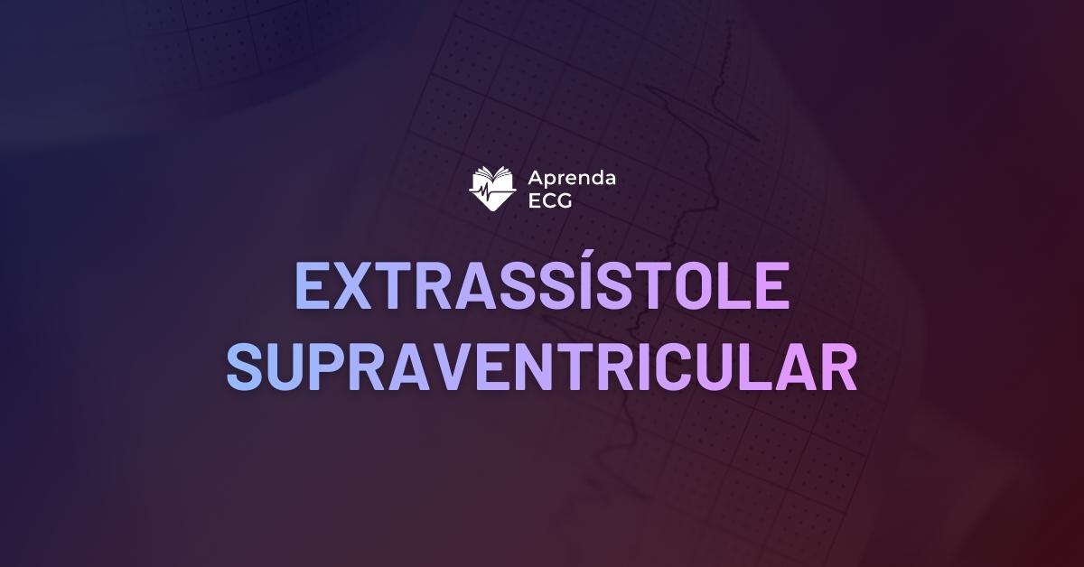 Extrassístole Supraventricular