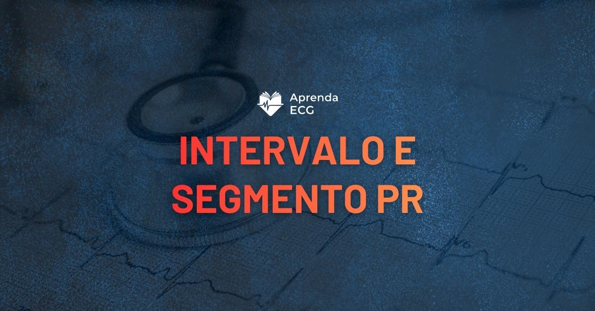 Intervalo PR e Segmento PR