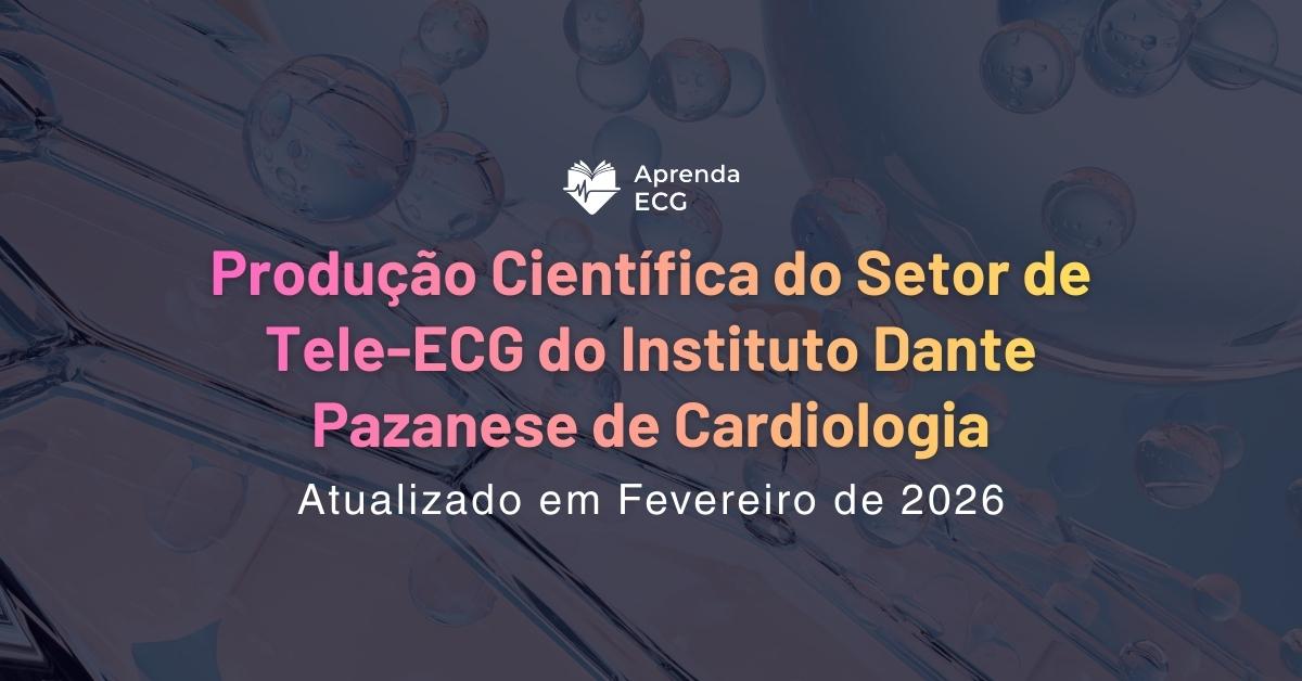 Produção Científica do Setor de Tele-ECG do Instituto Dante Pazanese de Cardiologia
