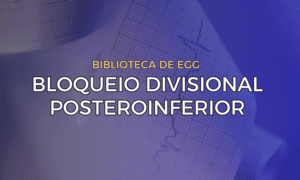 Leia mais sobre o artigo Bloqueio Divisional Posteroinferior