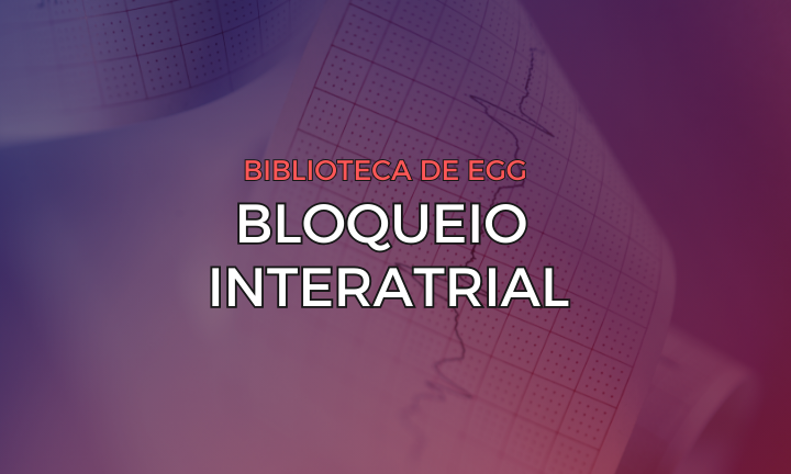 Leia mais sobre o artigo Bloqueio Interatrial