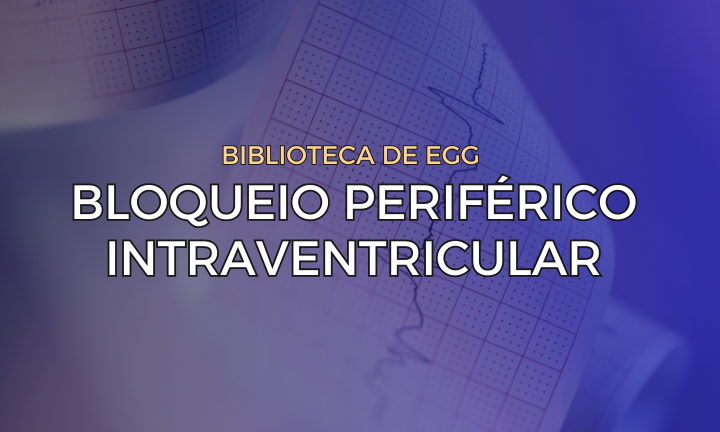 Leia mais sobre o artigo Bloqueio Periférico Intraventricular