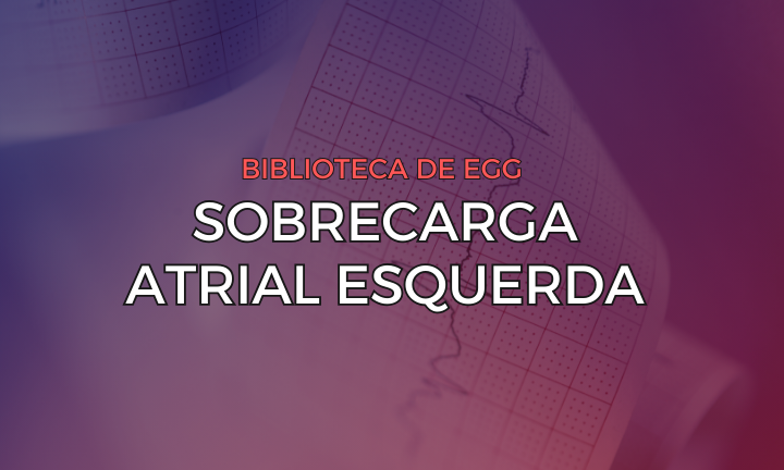 Leia mais sobre o artigo Sobrecarga Atrial Esquerda