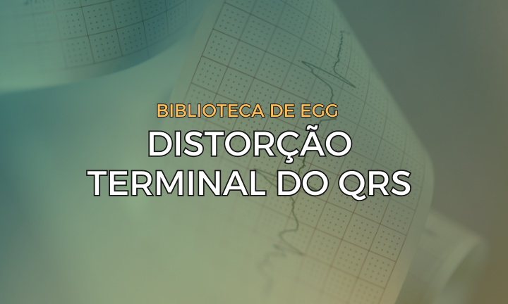 Leia mais sobre o artigo Distorção Terminal do QRS