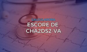 Leia mais sobre o artigo Calculadora: Escore de CHA2DS2-VA