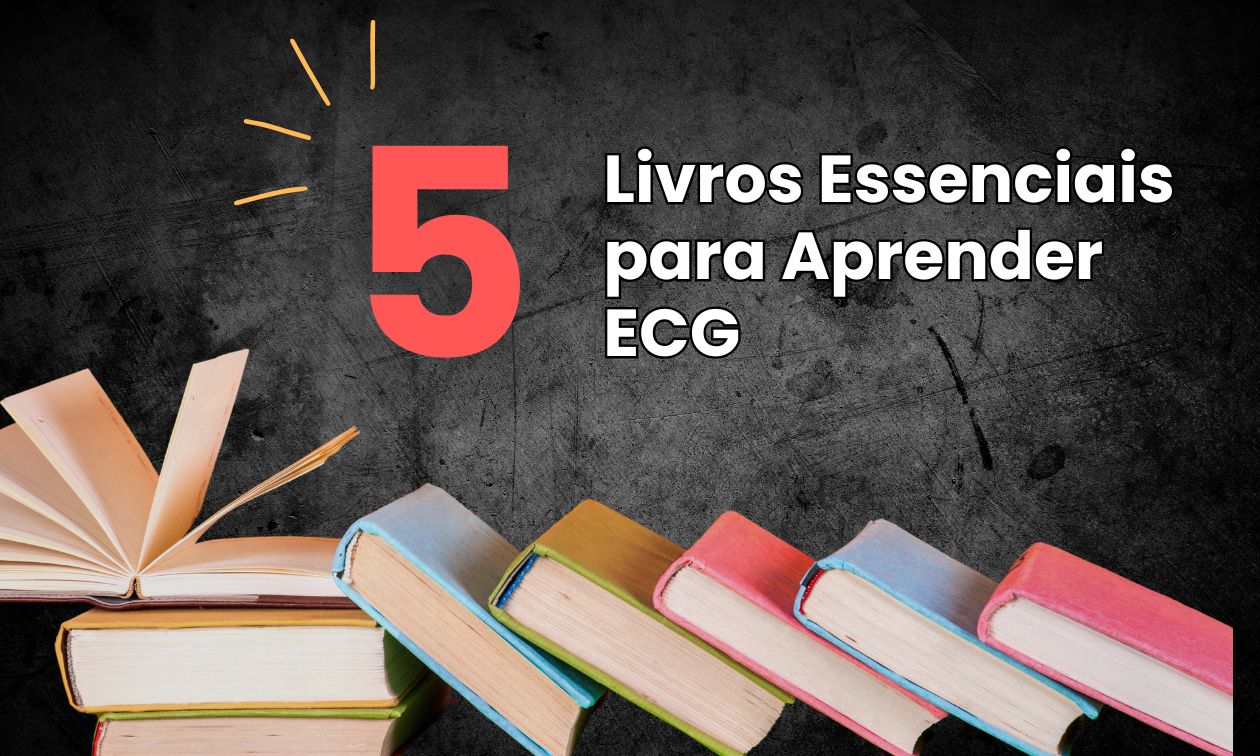 No momento, você está visualizando 5 Livros para Aprender ECG